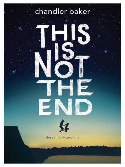 Title details for This Is Not the End by Chandler Baker - Available